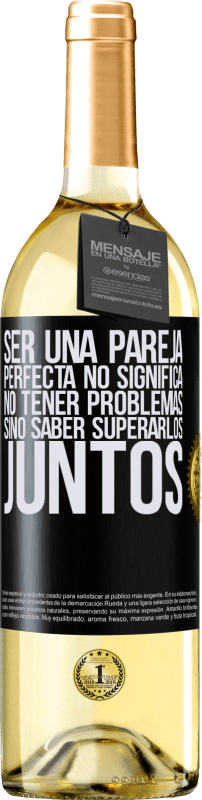 29,95 € Envío gratis | Vino Blanco Edición WHITE Ser una pareja perfecta no significa no tener problemas, sino saber superarlos juntos Etiqueta Negra. Etiqueta personalizable Vino joven Cosecha 2025 Verdejo