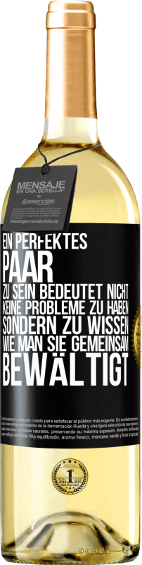 29,95 € Kostenloser Versand | Weißwein WHITE Ausgabe Ein perfektes Paar zu sein bedeutet nicht, keine Probleme zu haben, sondern zu wissen, wie man sie gemeinsam bewältigt Schwarzes Etikett. Anpassbares Etikett Junger Wein Ernte 2025 Verdejo