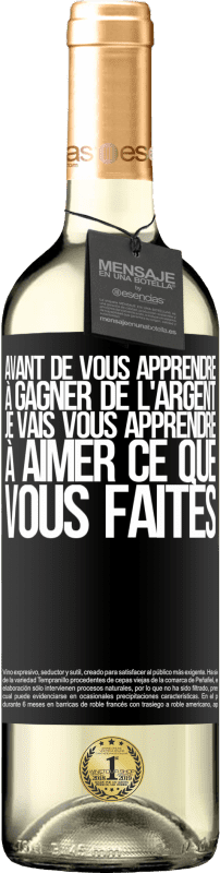 29,95 € Envoi gratuit | Vin blanc Édition WHITE Avant de vous apprendre à gagner de l'argent, je vais vous apprendre à aimer ce que vous faites Étiquette Noire. Étiquette personnalisable Vin jeune Récolte 2025 Verdejo