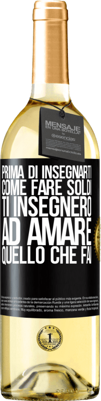 29,95 € | Vino bianco Edizione WHITE Prima di insegnarti come fare soldi, ti insegnerò ad amare quello che fai Etichetta Nera. Etichetta personalizzabile Vino giovane Raccogliere 2024 Verdejo