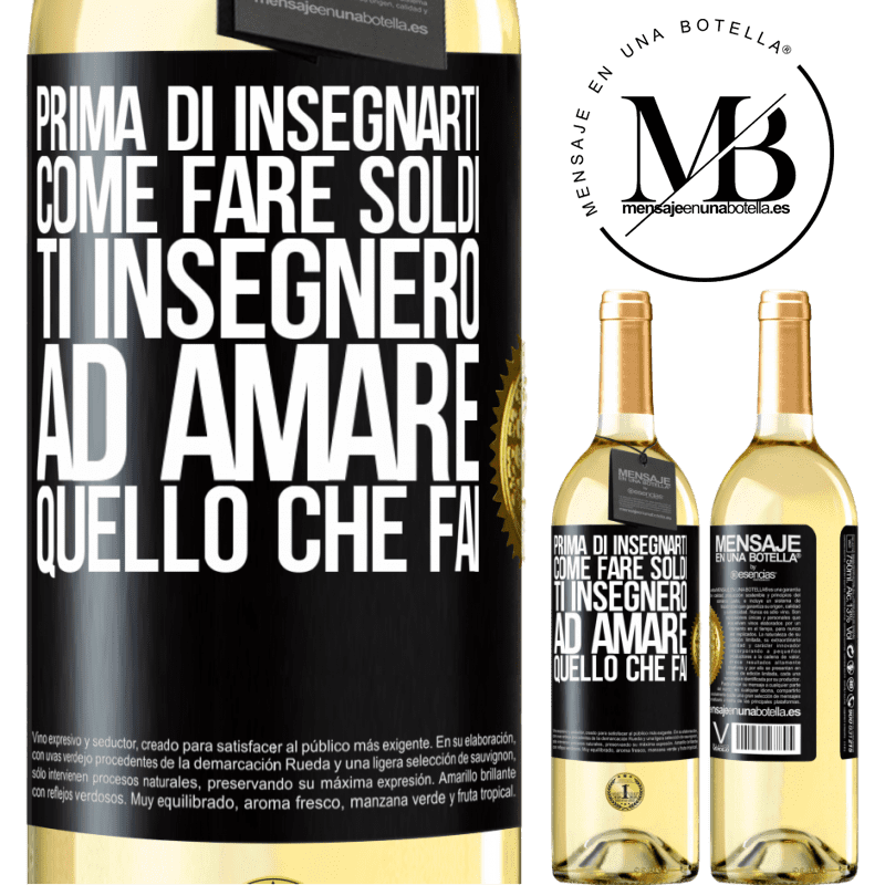 29,95 € Spedizione Gratuita | Vino bianco Edizione WHITE Prima di insegnarti come fare soldi, ti insegnerò ad amare quello che fai Etichetta Nera. Etichetta personalizzabile Vino giovane Raccogliere 2023 Verdejo