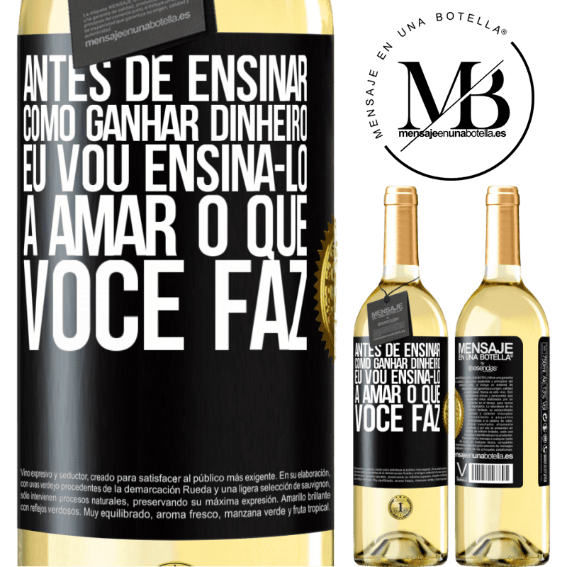 29,95 € Envio grátis | Vinho branco Edição WHITE Antes de ensinar como ganhar dinheiro, eu vou ensiná-lo a amar o que você faz Etiqueta Preta. Etiqueta personalizável Vinho jovem Colheita 2023 Verdejo