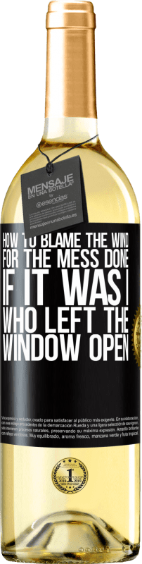 29,95 € | White Wine WHITE Edition How to blame the wind for the mess done, if it was I who left the window open Black Label. Customizable label Young wine Harvest 2024 Verdejo