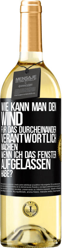 29,95 € | Weißwein WHITE Ausgabe Wie kann man den Wind für das Durcheinander verantwortlich machen, wenn ich das Fenster aufgelassen habe? Schwarzes Etikett. Anpassbares Etikett Junger Wein Ernte 2025 Verdejo
