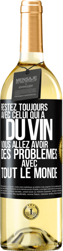 29,95 € | Vin blanc Édition WHITE Restez toujours avec celui qui a du vin. Vous allez avoir des problèmes avec tout le monde Étiquette Noire. Étiquette personnalisable Vin jeune Récolte 2024 Verdejo