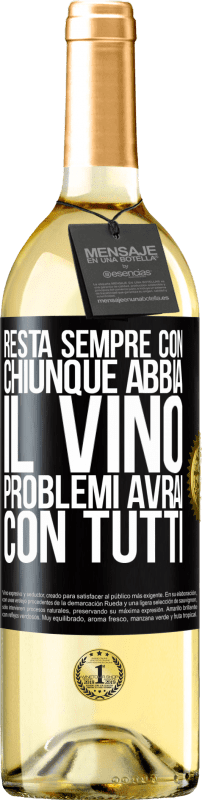 29,95 € Spedizione Gratuita | Vino bianco Edizione WHITE Resta sempre con chiunque abbia il vino. Problemi avrai con tutti Etichetta Nera. Etichetta personalizzabile Vino giovane Raccogliere 2025 Verdejo