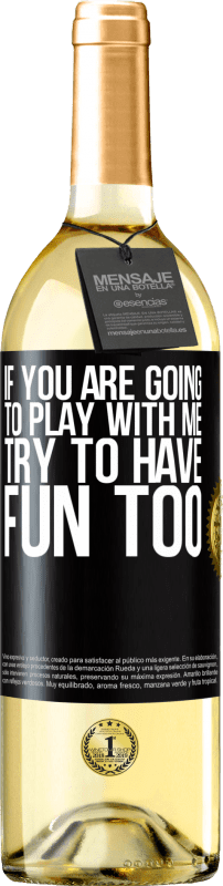 29,95 € | White Wine WHITE Edition If you are going to play with me, try to have fun too Black Label. Customizable label Young wine Harvest 2023 Verdejo