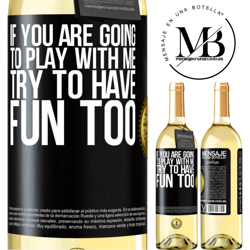 29,95 € Free Shipping | White Wine WHITE Edition If you are going to play with me, try to have fun too Black Label. Customizable label Young wine Harvest 2024 Verdejo