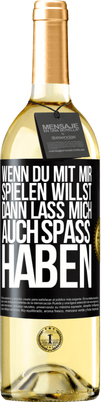 29,95 € | Weißwein WHITE Ausgabe Wenn du mit mir spielen willst, dann lass mich auch Spaß haben Schwarzes Etikett. Anpassbares Etikett Junger Wein Ernte 2025 Verdejo