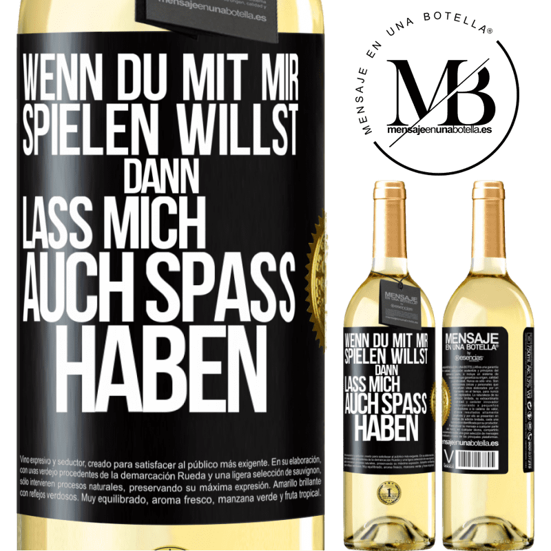 29,95 € Kostenloser Versand | Weißwein WHITE Ausgabe Wenn du mit mir spielen willst, dann lass mich auch Spaß haben Schwarzes Etikett. Anpassbares Etikett Junger Wein Ernte 2024 Verdejo