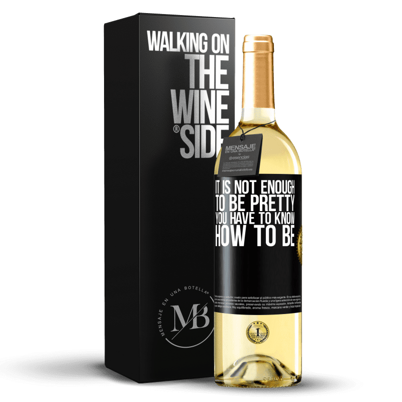 29,95 € Бесплатная доставка | Белое вино Издание WHITE Недостаточно быть красивой. Вы должны знать, как быть Черная метка. Настраиваемая этикетка Молодое вино Урожай 2023 Verdejo