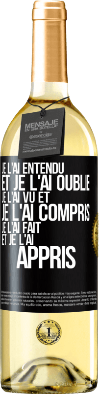 29,95 € Envoi gratuit | Vin blanc Édition WHITE Je l'ai entendu et je l'ai oublié, je l'ai vu et je l'ai compris, je l'ai fait et je l'ai appris Étiquette Noire. Étiquette personnalisable Vin jeune Récolte 2025 Verdejo