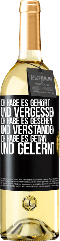 29,95 € | Weißwein WHITE Ausgabe Ich habe es gehört und vergessen, ich habe es gesehen und verstanden, ich habe es getan und gelernt Schwarzes Etikett. Anpassbares Etikett Junger Wein Ernte 2024 Verdejo