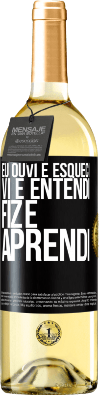 29,95 € | Vinho branco Edição WHITE Eu ouvi e esqueci, vi e entendi, fiz e aprendi Etiqueta Preta. Etiqueta personalizável Vinho jovem Colheita 2024 Verdejo