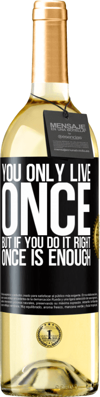 29,95 € | Белое вино Издание WHITE Вы живете только один раз, но если вы все сделаете правильно, достаточно одного раза Черная метка. Настраиваемая этикетка Молодое вино Урожай 2023 Verdejo
