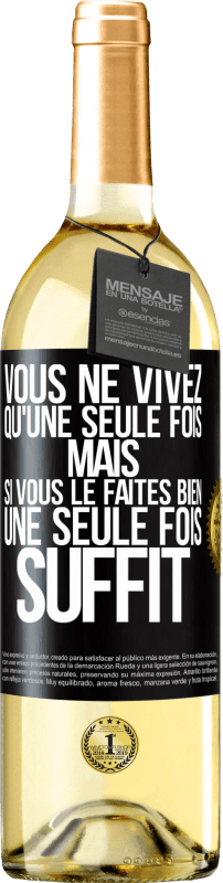 29,95 € | Vin blanc Édition WHITE Vous ne vivez qu'une seule fois mais si vous le faites bien une seule fois suffit Étiquette Noire. Étiquette personnalisable Vin jeune Récolte 2024 Verdejo