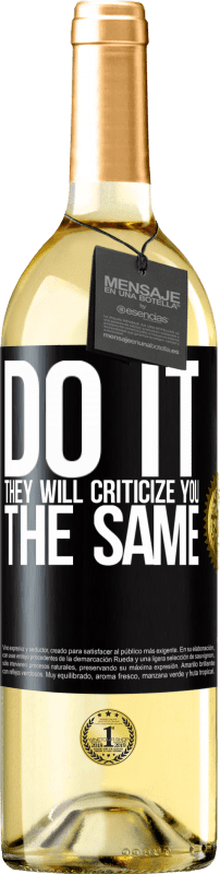 29,95 € | White Wine WHITE Edition DO IT. They will criticize you the same Black Label. Customizable label Young wine Harvest 2024 Verdejo