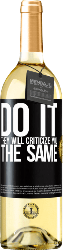 29,95 € Free Shipping | White Wine WHITE Edition DO IT. They will criticize you the same Black Label. Customizable label Young wine Harvest 2025 Verdejo