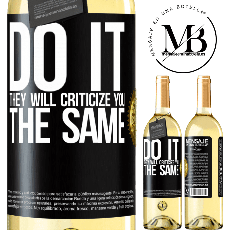 24,95 € Free Shipping | White Wine WHITE Edition DO IT. They will criticize you the same Black Label. Customizable label Young wine Harvest 2021 Verdejo
