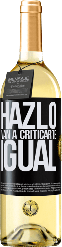 29,95 € | Vino Blanco Edición WHITE HAZLO. Van a criticarte igual Etiqueta Negra. Etiqueta personalizable Vino joven Cosecha 2023 Verdejo