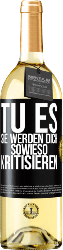 29,95 € | Weißwein WHITE Ausgabe TU ES. Sie werden dich sowieso kritisieren Schwarzes Etikett. Anpassbares Etikett Junger Wein Ernte 2023 Verdejo