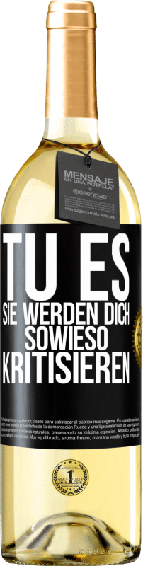«TU ES. Sie werden dich sowieso kritisieren» WHITE Ausgabe