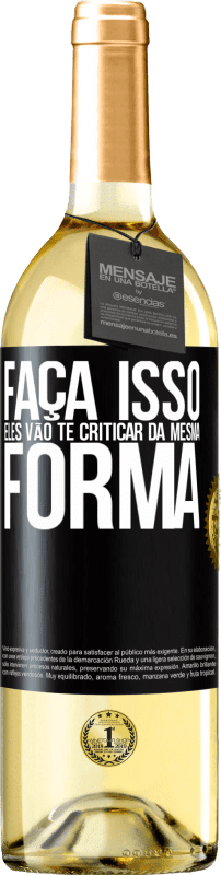 29,95 € | Vinho branco Edição WHITE FAÇA ISSO Eles vão te criticar da mesma forma Etiqueta Preta. Etiqueta personalizável Vinho jovem Colheita 2024 Verdejo