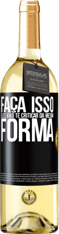 29,95 € Envio grátis | Vinho branco Edição WHITE FAÇA ISSO Eles vão te criticar da mesma forma Etiqueta Preta. Etiqueta personalizável Vinho jovem Colheita 2025 Verdejo