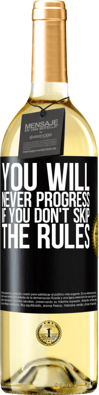 29,95 € | White Wine WHITE Edition You will never progress if you don't skip the rules Black Label. Customizable label Young wine Harvest 2024 Verdejo