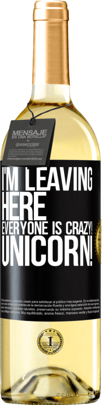 29,95 € | White Wine WHITE Edition I'm leaving here, everyone is crazy! Unicorn! Black Label. Customizable label Young wine Harvest 2024 Verdejo