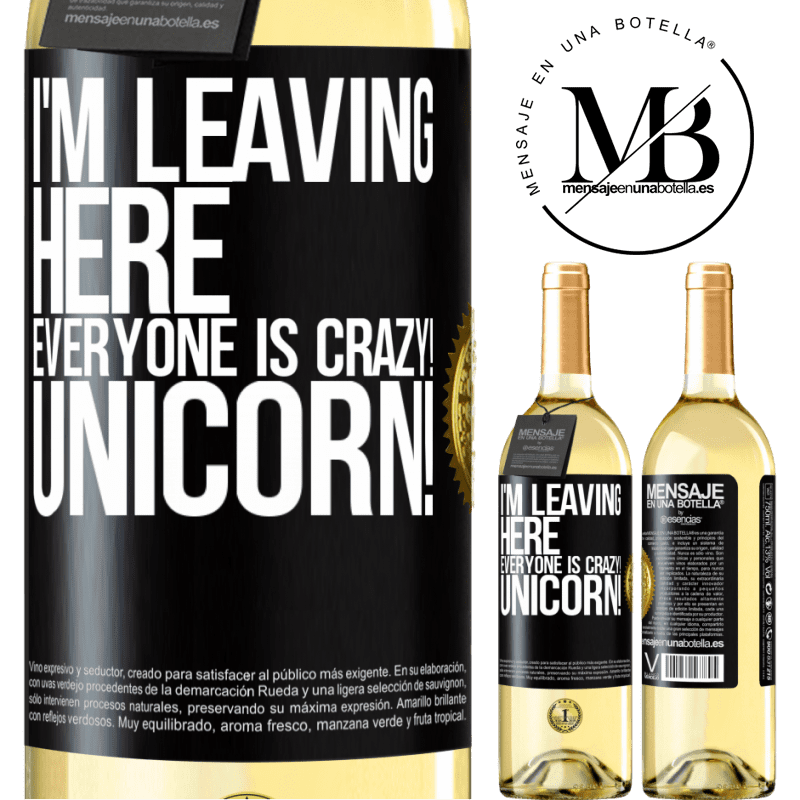 29,95 € Free Shipping | White Wine WHITE Edition I'm leaving here, everyone is crazy! Unicorn! Black Label. Customizable label Young wine Harvest 2022 Verdejo