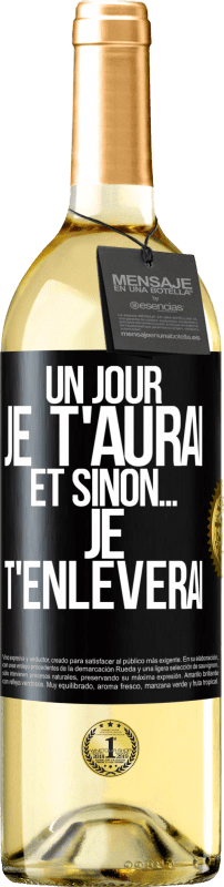 29,95 € | Vin blanc Édition WHITE Un jour je t'aurai et sinon... je t'enlèverai Étiquette Noire. Étiquette personnalisable Vin jeune Récolte 2024 Verdejo