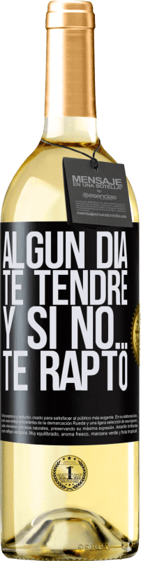 29,95 € | Vino Blanco Edición WHITE Algún día te tendré, y si no… te rapto Etiqueta Negra. Etiqueta personalizable Vino joven Cosecha 2025 Verdejo