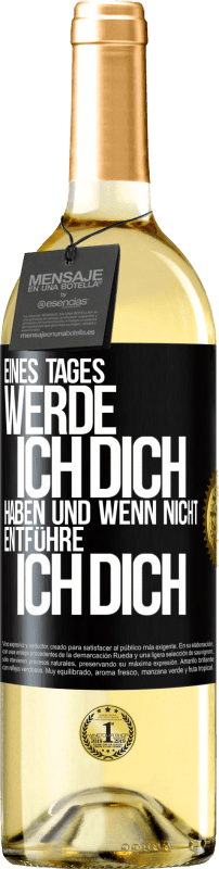 29,95 € | Weißwein WHITE Ausgabe Eines Tages werde ich dich haben und wenn nicht.. entführe ich dich Schwarzes Etikett. Anpassbares Etikett Junger Wein Ernte 2024 Verdejo