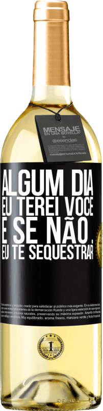 29,95 € | Vinho branco Edição WHITE Algum dia eu terei você, e se não ... eu te sequestrar Etiqueta Preta. Etiqueta personalizável Vinho jovem Colheita 2025 Verdejo