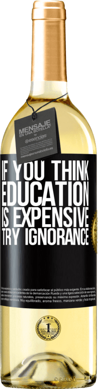 «教育が高価だと思うなら、無知を試してください» WHITEエディション