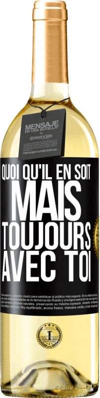 29,95 € | Vin blanc Édition WHITE Quoi qu'il en soit, mais toujours avec toi Étiquette Noire. Étiquette personnalisable Vin jeune Récolte 2024 Verdejo