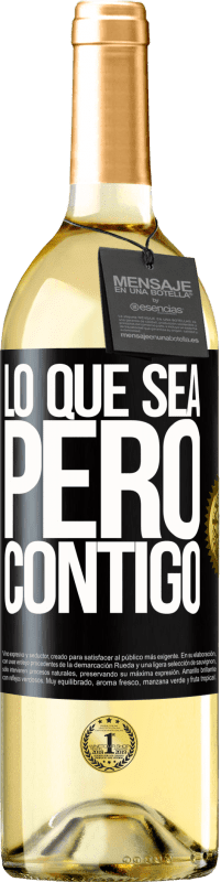29,95 € | Vino Blanco Edición WHITE Lo que sea, pero contigo Etiqueta Negra. Etiqueta personalizable Vino joven Cosecha 2023 Verdejo