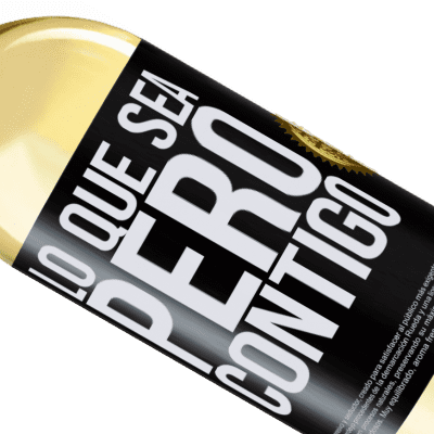 Expresiones Únicas y Personales. «Lo que sea, pero contigo» Edición WHITE