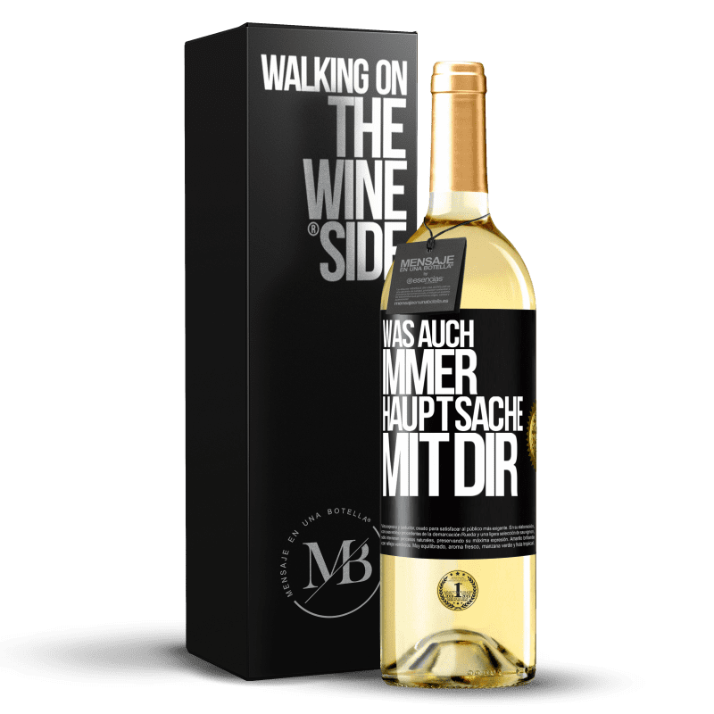 29,95 € Kostenloser Versand | Weißwein WHITE Ausgabe Was auch immer, Hauptsache mit dir Schwarzes Etikett. Anpassbares Etikett Junger Wein Ernte 2023 Verdejo