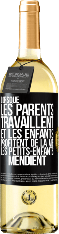 29,95 € | Vin blanc Édition WHITE Lorsque les parents travaillent et les enfants profitent de la vie, les petits-enfants mendient Étiquette Noire. Étiquette personnalisable Vin jeune Récolte 2024 Verdejo