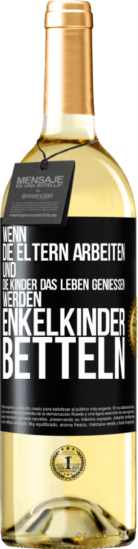 29,95 € | Weißwein WHITE Ausgabe Wenn die Eltern arbeiten und die Kinder das Leben genießen, werden Enkelkinder betteln Schwarzes Etikett. Anpassbares Etikett Junger Wein Ernte 2025 Verdejo