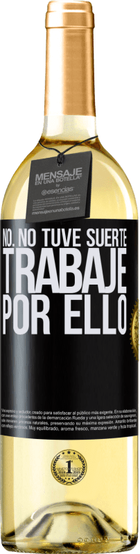 Envío gratis | Vino Blanco Edición WHITE No. No tuve suerte, trabajé por ello Etiqueta Negra. Etiqueta personalizable Vino joven Cosecha 2023 Verdejo