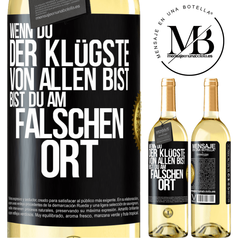 29,95 € Kostenloser Versand | Weißwein WHITE Ausgabe Wenn du der Klügste von allen bist, bist du am falschen Ort Schwarzes Etikett. Anpassbares Etikett Junger Wein Ernte 2025 Verdejo