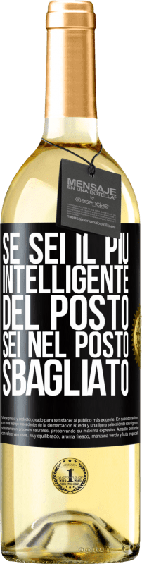 29,95 € Spedizione Gratuita | Vino bianco Edizione WHITE Se sei il più intelligente del posto, sei nel posto sbagliato Etichetta Nera. Etichetta personalizzabile Vino giovane Raccogliere 2024 Verdejo