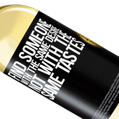 Unique & Personal Expressions. «Find someone with the same desire, not with the same tastes» WHITE Edition