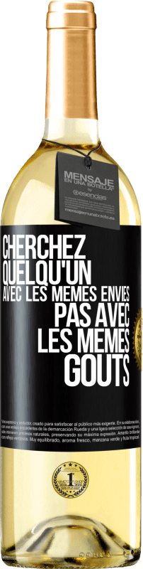 29,95 € Envoi gratuit | Vin blanc Édition WHITE Cherchez quelqu'un avec les mêmes envies pas avec les mêmes goûts Étiquette Noire. Étiquette personnalisable Vin jeune Récolte 2025 Verdejo