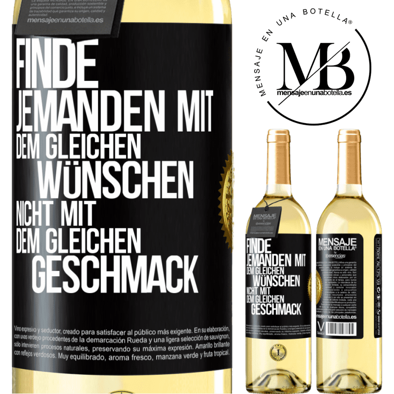 29,95 € Kostenloser Versand | Weißwein WHITE Ausgabe Finde jemanden mit dem gleichen Wünschen, nicht mit dem gleichen Geschmack Schwarzes Etikett. Anpassbares Etikett Junger Wein Ernte 2024 Verdejo