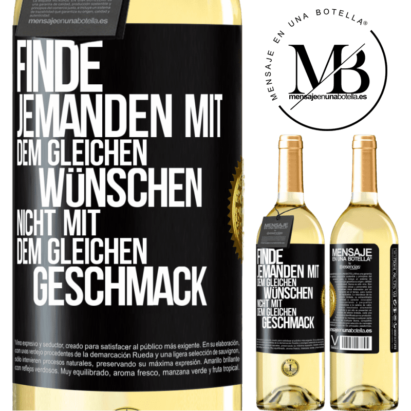 29,95 € Kostenloser Versand | Weißwein WHITE Ausgabe Finde jemanden mit dem gleichen Wünschen, nicht mit dem gleichen Geschmack Schwarzes Etikett. Anpassbares Etikett Junger Wein Ernte 2025 Verdejo