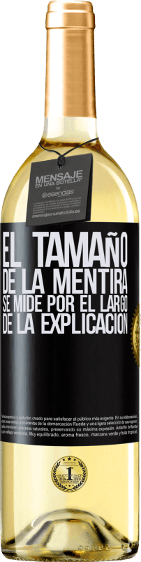 29,95 € | Vino Blanco Edición WHITE El tamaño de la mentira se mide por el largo de la explicación Etiqueta Negra. Etiqueta personalizable Vino joven Cosecha 2025 Verdejo